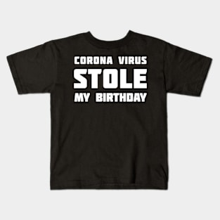 Corona Virus Stole My BIRTHDAY Kids T-Shirt